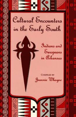 Arkansas Historical Association, Jeannie Whayne - Cultural Encounters in the Early South, Inbunden