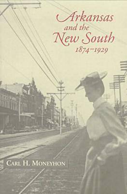 Arkansas and the New South, 18741929 1