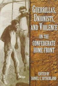 bokomslag Guerrillas, Unionists and Violence on the Confederate Home Front