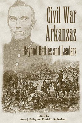 Anne Bailey, Anne J. Bailey, Daniel E. Sutherland - Civil War Arkansas, Häftad