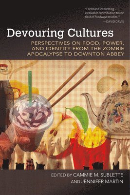 Cammie M. Sublette, Jennifer Martin - Devouring Cultures, Häftad