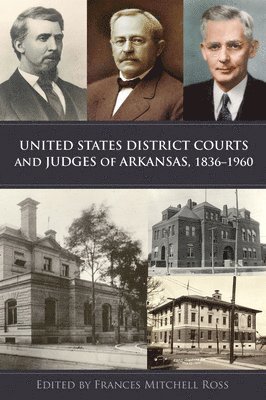 bokomslag United States District Courts and Judges of Arkansas, 18361960