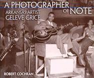 Geleve Grice, Robert Cochran - Photographer of Note, Inbunden