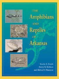 bokomslag The Amphibians and Reptiles of Arkansas