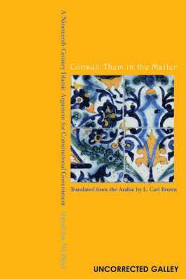 Ahmad ibn Abi Diyaf, L. Carl Brown, Ahmad Ibn Abi Diyaf - Consult Them in the Matter, Inbunden