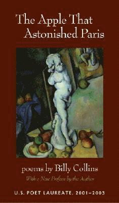 Billy Collins - Apple That Astonished Paris, Häftad