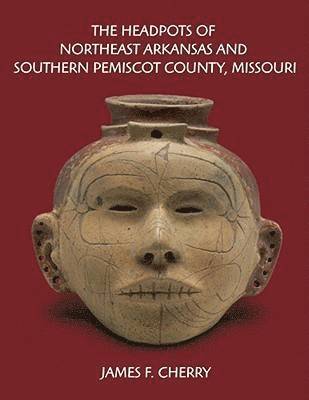 The Headpots of Northeast Arkansas and Southern Pemiscot County, Missouri 1