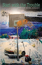 Daniel Donaghy - Start with the Trouble, Häftad