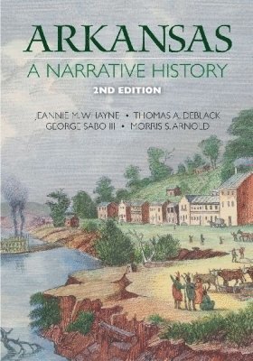 bokomslag Arkansas: A Narrative History