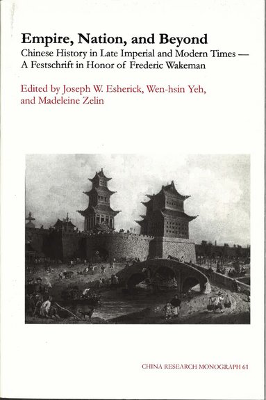 Joseph W. Esherick, Madeleine Zelin, Wen-hsin Yeh - Empire, Nation, and Beyond, Häftad