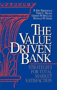 bokomslag The Value Driven Bank: Strategies for Total Market Satisfaction
