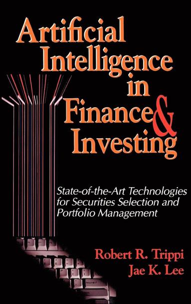 Robert R. Trippi, Jae K. Lee - Artificial Intelligence in Finance and Investing, Inbunden