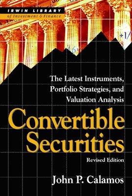 bokomslag Convertible Securities: The Latest Instruments, Portfolio Strategies, and Valuation Analysis, Revised Edition