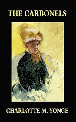 Charlotte M Yonge, Charlotte M. Yonge, M Yonge, Charlotte - Carbonels, Inbunden