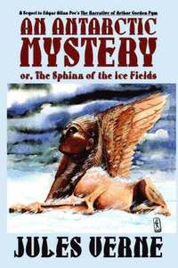 bokomslag An Antarctic Mystery; Or, the Sphinx of the Ice Fields