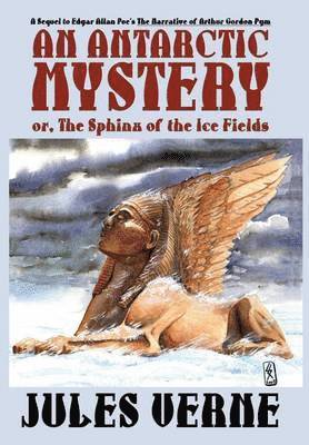 An Antarctic Mystery; or, The Sphinx of the Ice Fields 1