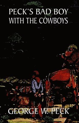 George W Peck - Peck's Bad Boy Among the Cowboys, Häftad