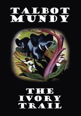 Talbot Mundy - Ivory Trail, Inbunden