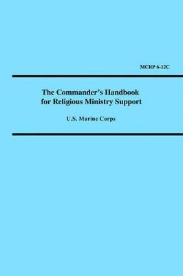 bokomslag The Commander's Handbook for Religious Ministry Support (Marine Corps Reference Publication 6-12c)