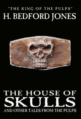 H. Bedford-Jones - House of Skulls and Other Tales from the Pulps, Häftad