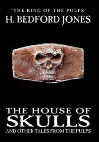 bokomslag The House of Skulls and Other Tales from the Pulps
