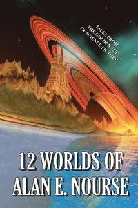 bokomslag 12 Worlds of Alan E. Nourse