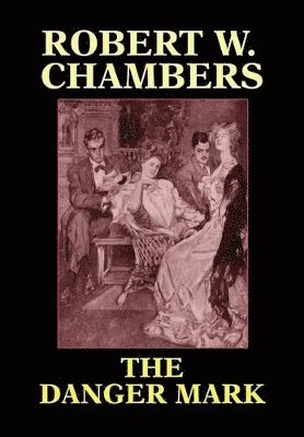 Robert W Chambers, John Ed Chambers - Danger Mark, Inbunden