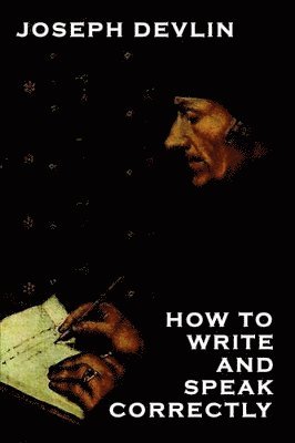 Joseph Devlin - How to Write and Speak Correctly, Inbunden