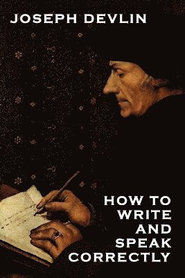 Joseph Devlin - How to Write and Speak Correctly, Häftad