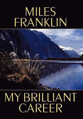 Miles Franklin - My Brilliant Career, Inbunden