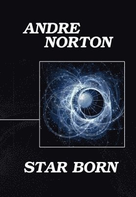 Andre Norton - Star Born, Inbunden