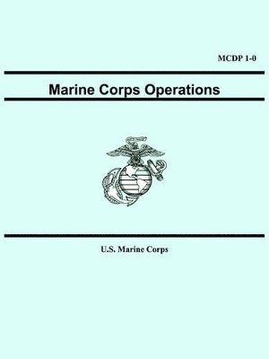 bokomslag Marine Corps Operations (MCDP 1-0)