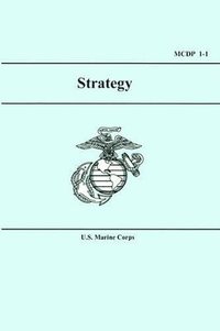 bokomslag U.S. Marine Corps Strategy (MCDP 1-1)