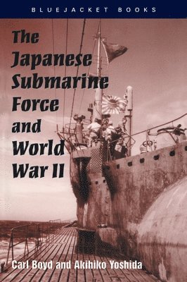bokomslag The Japanese Submarine Force and World War II