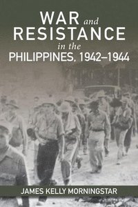 bokomslag War and Resistance in the Philippines, 1942-1944