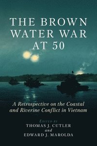 bokomslag The Brown Water War at 50