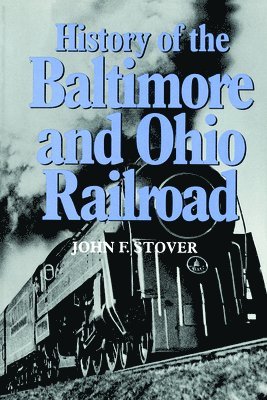 John F. Stover - History of the Baltimore and Ohio Railroad, Häftad