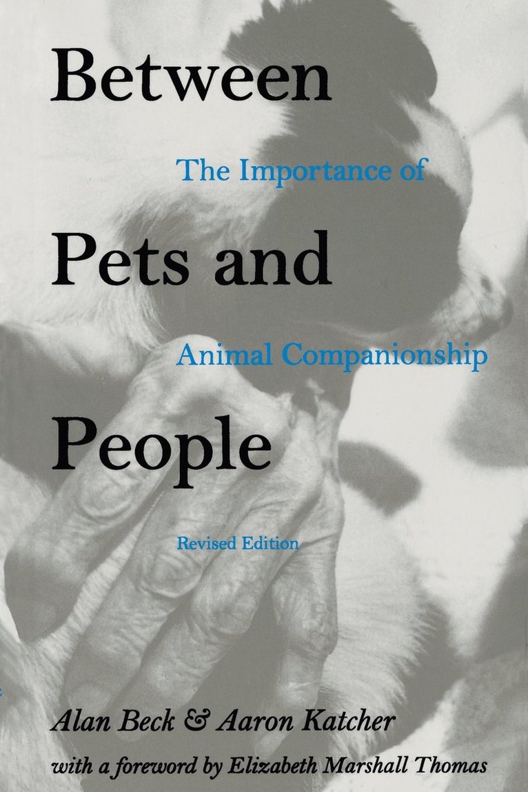 Alan Beck, Aaron H. Katcher, Alan M. Beck, Aaron Katcher, Alan M Beck - Between Pets and People, Häftad