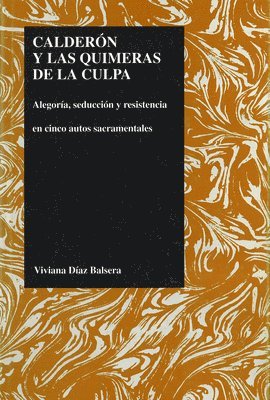 Viviana Diaz Balsera, Viviana Diaz Balsera - Calderon y las Quimeras de la Culpa, Inbunden