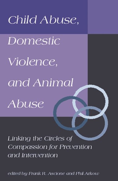 Frank Ascione, Phil Arkow, Phil Arkow, Frank R. Ascione - Child Abuse, Domestic Violence, and Animal Abuse, Häftad