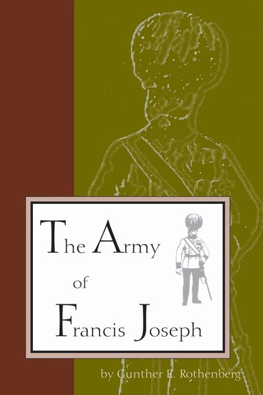 Gunther Rothenberg - Army of Francis Joseph, Häftad