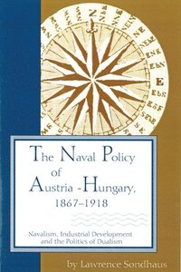 bokomslag The Naval Policy of Austria-Hungary 1867-1918