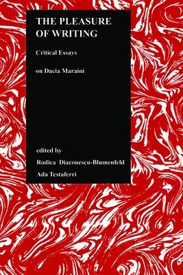 Ada Testaferri, Rodica Diaconescu-Blumenfeld, Rodica Diaconescu-Blumenfeld, Ada Testaferri - Pleasure of Writing, Inbunden