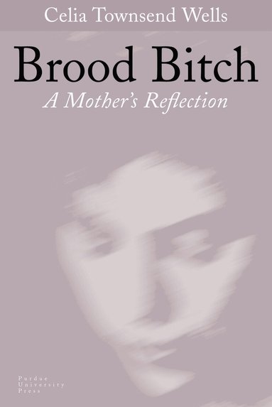 Celia Townsend Wells - Brood Bitch, Inbunden