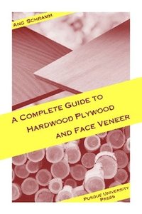 bokomslag A Complete Guide to Hardwood Plywood and Face Veneer