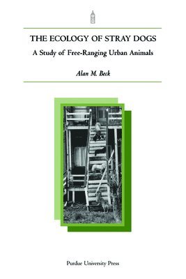Alan Beck, Alan M. Beck - Ecology of Stray Dogs, Häftad