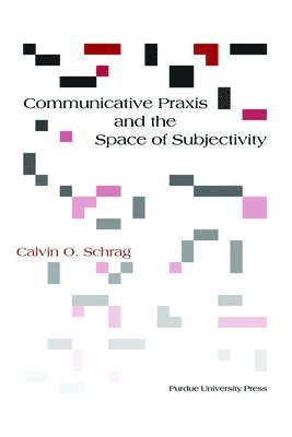 Communicative Praxis and the Space of Subjectivity 1