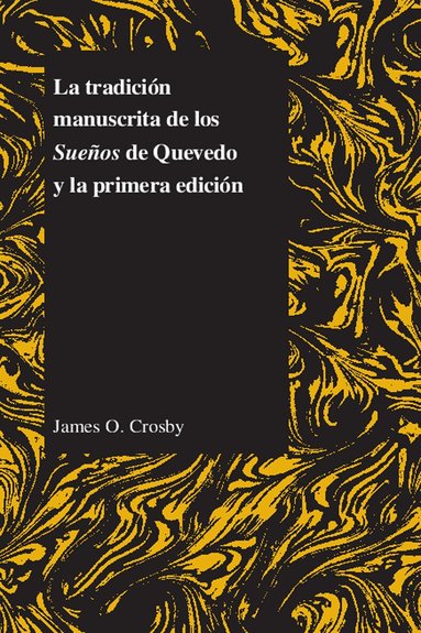 James O. Crosby - La Tradicion Manuscrita De Los Suenos De Quevedo Y La Primera Edicion, Häftad