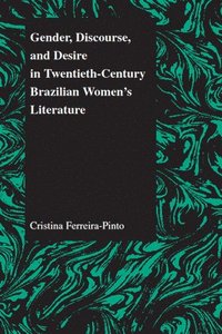 bokomslag Gender, Discourse, and Desire in Twentieth-Century Brazilian Women's Literature