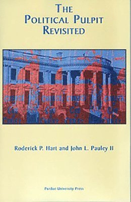 John L. Pauley II, Roderick P. Hart - Political Pulpit Revisited, Häftad